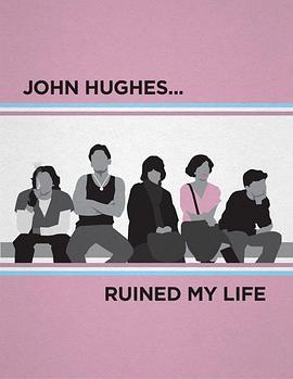 JohnHughesRuinedMyLife