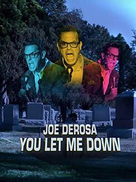 JoeDerosa:YouLetMeDown