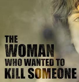 TheWomanWhoWantedtoKillSomeone